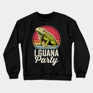 I Guana Party Funny Iguana Lover Crewneck Sweatshirt